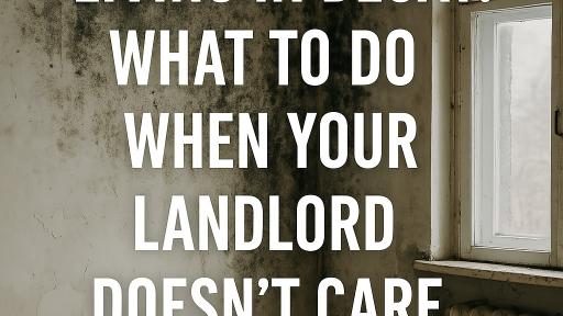Living in Decay: What to Do When Your Landlord Doesn’t Care